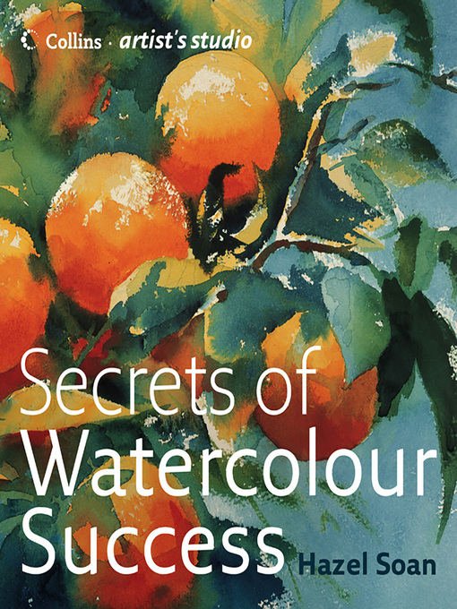 Title details for Secrets of Watercolour Success by Hazel Soan - Wait list